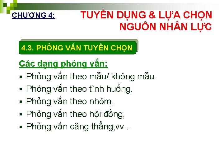 CHƯƠNG 4: TUYỂN DỤNG & LỰA CHỌN NGUỒN NH N LỰC 4. 3. PHỎNG