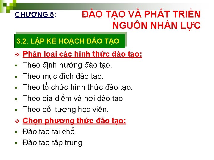 CHƯƠNG 5: ĐÀO TẠO VÀ PHÁT TRIỂN NGUỒN NH N LỰC 3. 2. LẬP