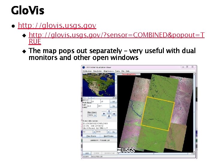 Glo. Vis l http: //glovis. usgs. gov u u http: //glovis. usgs. gov/? sensor=COMBINED&popout=T Glo. Vis l http: //glovis. usgs. gov u u http: //glovis. usgs. gov/? sensor=COMBINED&popout=T