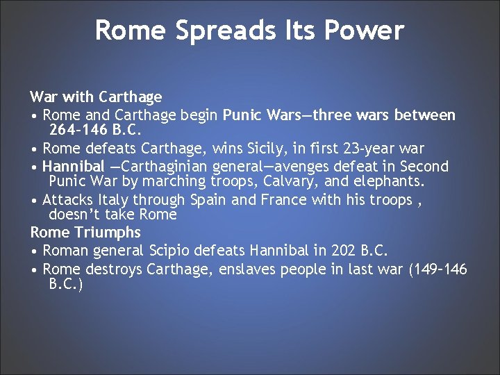 Rome Spreads Its Power War with Carthage • Rome and Carthage begin Punic Wars—three