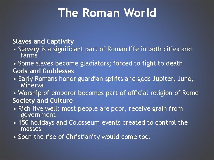 The Roman World Slaves and Captivity • Slavery is a significant part of Roman