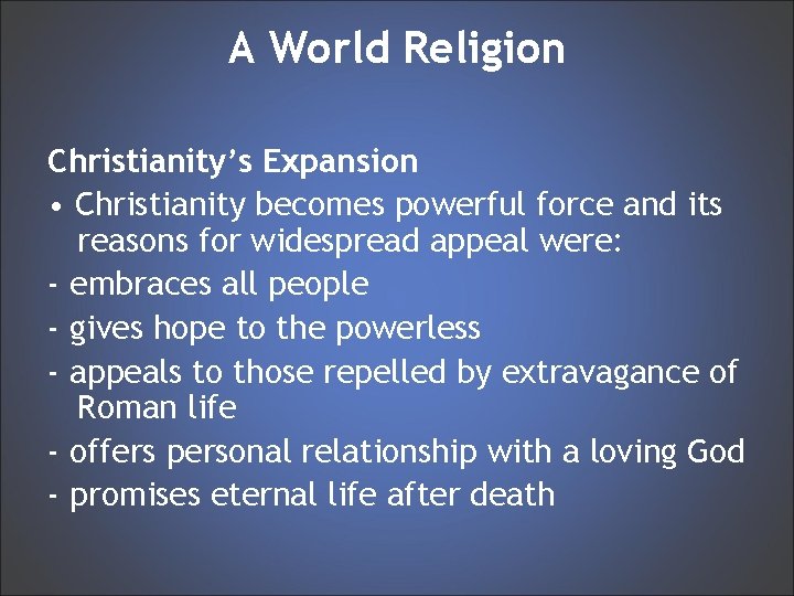 A World Religion Christianity’s Expansion • Christianity becomes powerful force and its reasons for