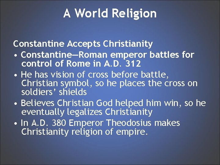 A World Religion Constantine Accepts Christianity • Constantine—Roman emperor battles for control of Rome