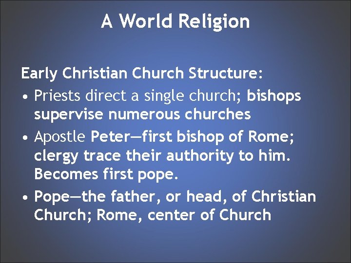 A World Religion Early Christian Church Structure: • Priests direct a single church; bishops