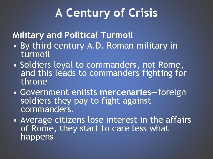 A Century of Crisis Military and Political Turmoil • By third century A. D.