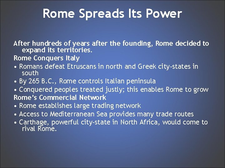 Rome Spreads Its Power After hundreds of years after the founding, Rome decided to