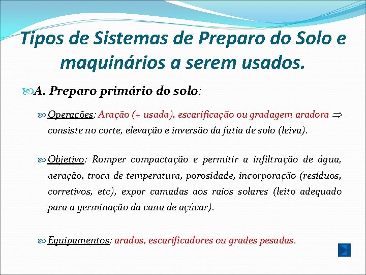 Tipos de Sistemas de Preparo do Solo e maquinários a serem usados. A. Preparo