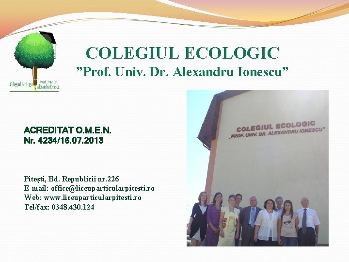 COLEGIUL ECOLOGIC ”Prof. Univ. Dr. Alexandru Ionescu” ACREDITAT O. M. E. N. Nr. 4234/16.