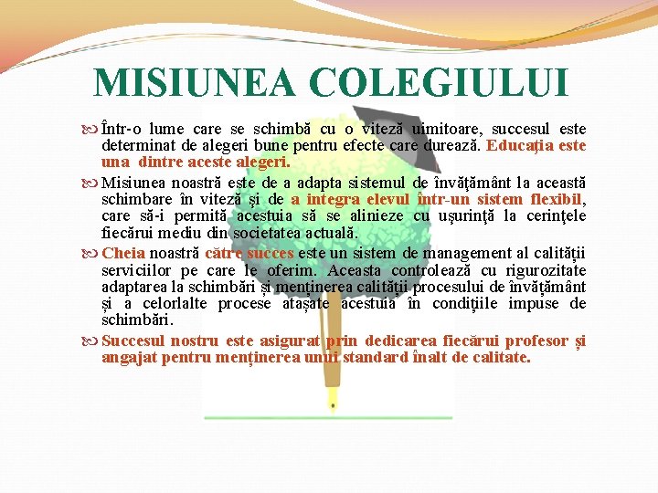 MISIUNEA COLEGIULUI Într-o lume care se schimbă cu o viteză uimitoare, succesul este determinat