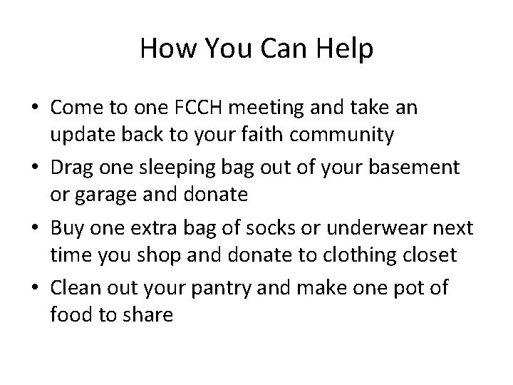 How You Can Help • Come to one FCCH meeting and take an update