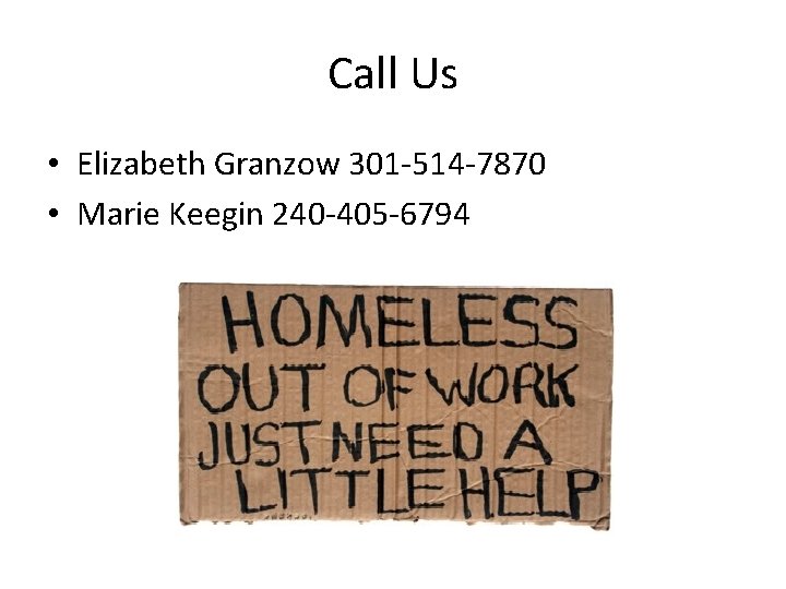 Call Us • Elizabeth Granzow 301 -514 -7870 • Marie Keegin 240 -405 -6794