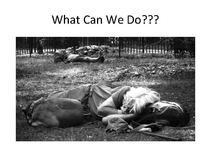 What Can We Do? ? ? 
