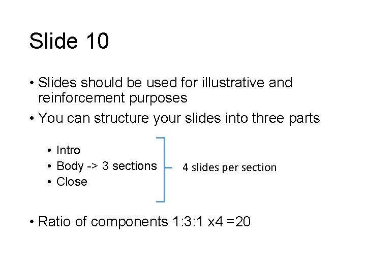 Slide 10 • Slides should be used for illustrative and reinforcement purposes • You