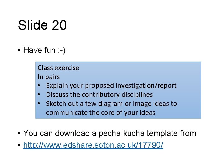 Slide 20 • Have fun : -) Class exercise In pairs • Explain your