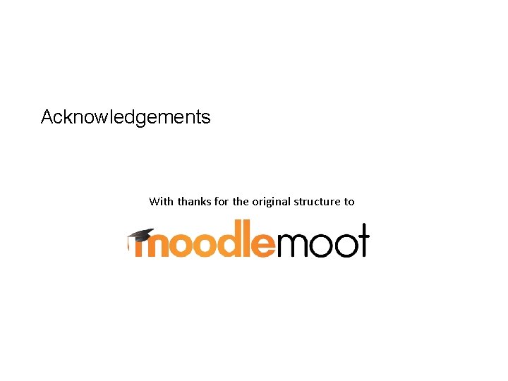 Acknowledgements With thanks for the original structure to 