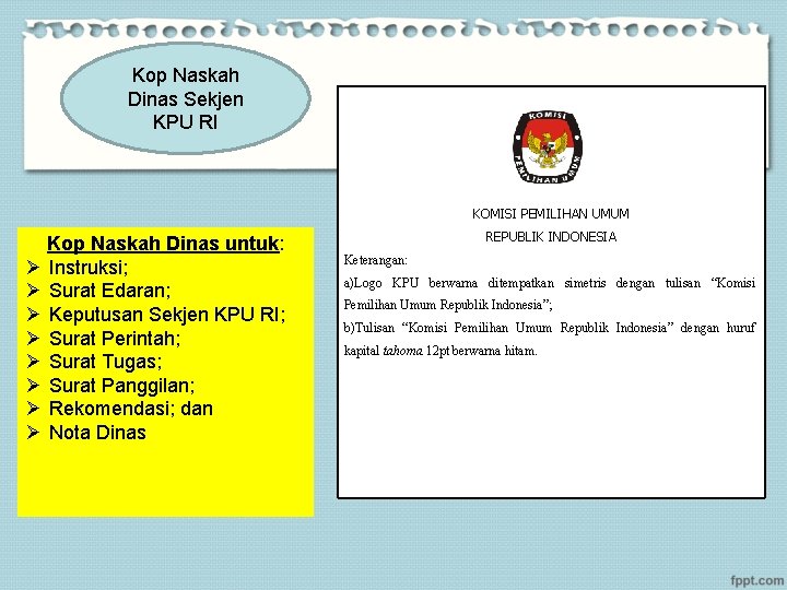 Kop Naskah Dinas Sekjen KPU RI KOMISI PEMILIHAN UMUM Kop Naskah Dinas untuk: Ø