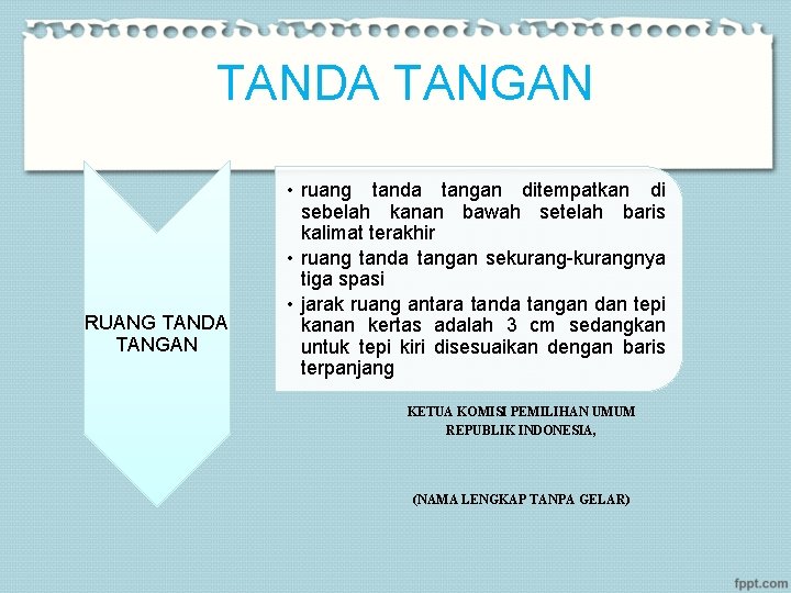 TANDA TANGAN RUANG TANDA TANGAN • ruang tanda tangan ditempatkan di sebelah kanan bawah