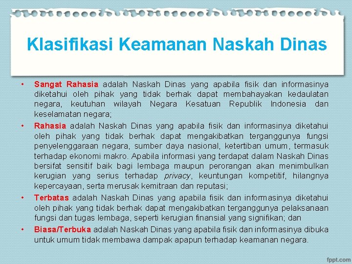 Klasifikasi Keamanan Naskah Dinas • • Sangat Rahasia adalah Naskah Dinas yang apabila fisik