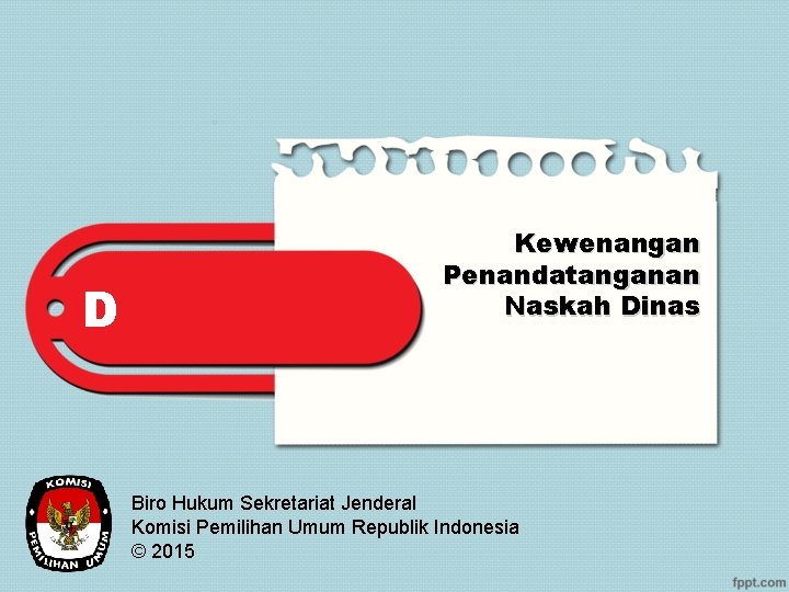 D Kewenangan Penandatanganan Naskah Dinas Biro Hukum Sekretariat Jenderal Komisi Pemilihan Umum Republik Indonesia