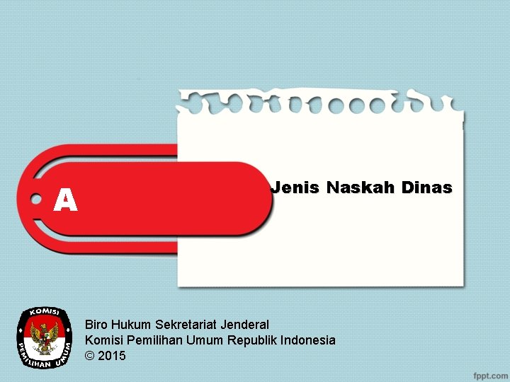 A Jenis Naskah Dinas Biro Hukum Sekretariat Jenderal Komisi Pemilihan Umum Republik Indonesia ©