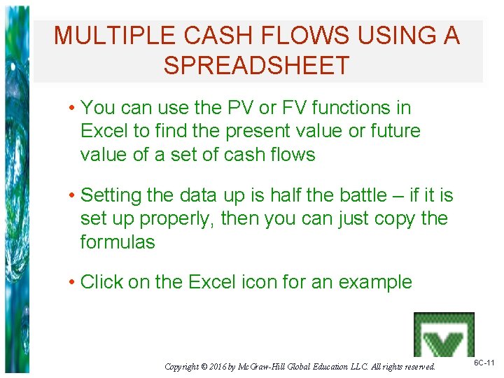 MULTIPLE CASH FLOWS USING A SPREADSHEET • You can use the PV or FV