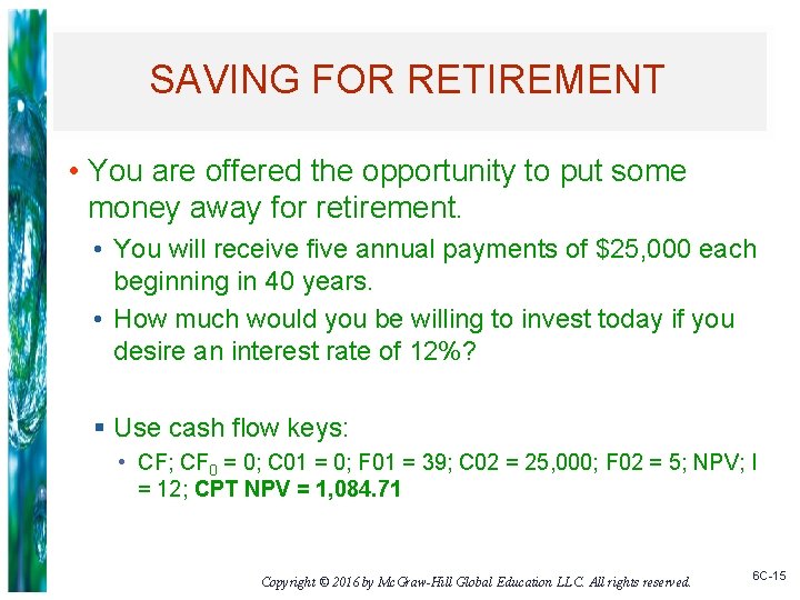 SAVING FOR RETIREMENT • You are offered the opportunity to put some money away