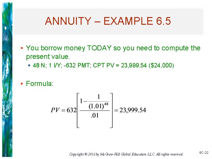 ANNUITY – EXAMPLE 6. 5 • You borrow money TODAY so you need to