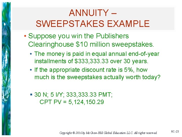 ANNUITY – SWEEPSTAKES EXAMPLE • Suppose you win the Publishers Clearinghouse $10 million sweepstakes.