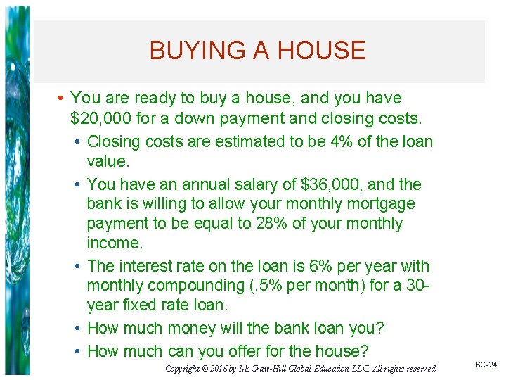 BUYING A HOUSE • You are ready to buy a house, and you have