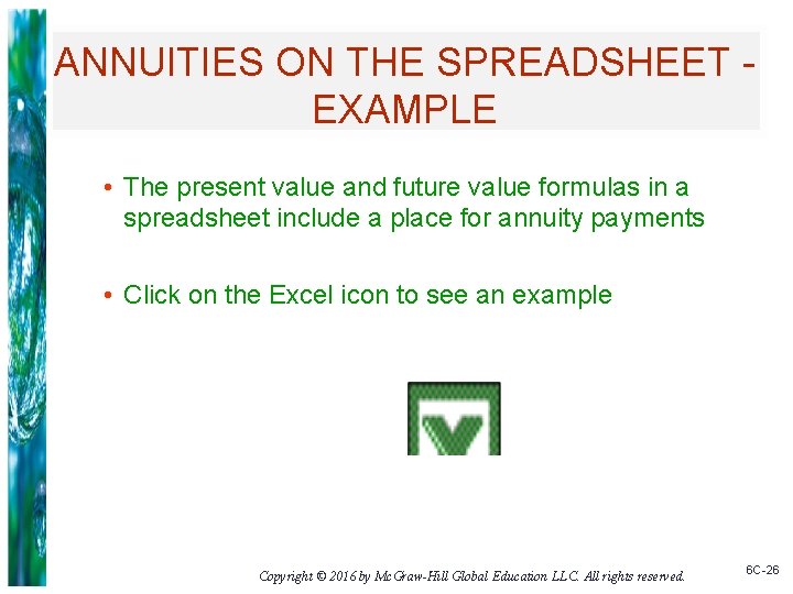 ANNUITIES ON THE SPREADSHEET EXAMPLE • The present value and future value formulas in