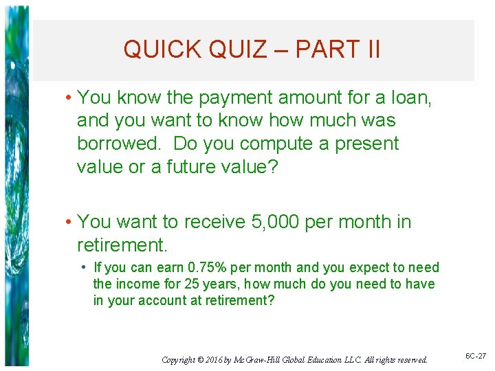 QUICK QUIZ – PART II • You know the payment amount for a loan,