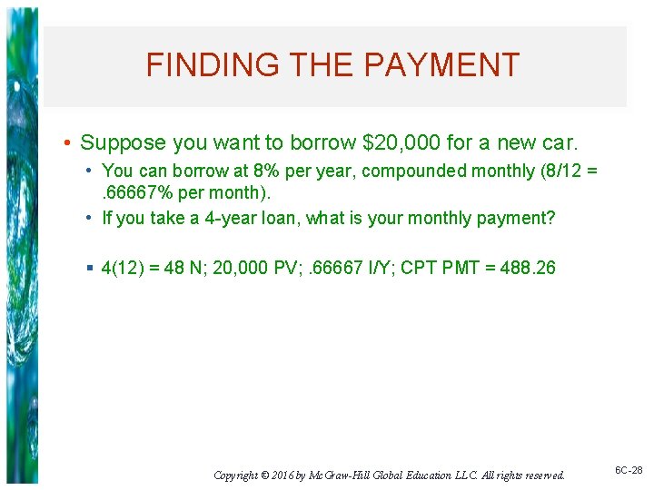 FINDING THE PAYMENT • Suppose you want to borrow $20, 000 for a new