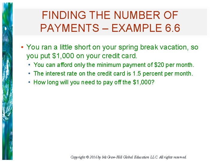 FINDING THE NUMBER OF PAYMENTS – EXAMPLE 6. 6 • You ran a little