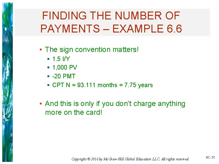FINDING THE NUMBER OF PAYMENTS – EXAMPLE 6. 6 • The sign convention matters!