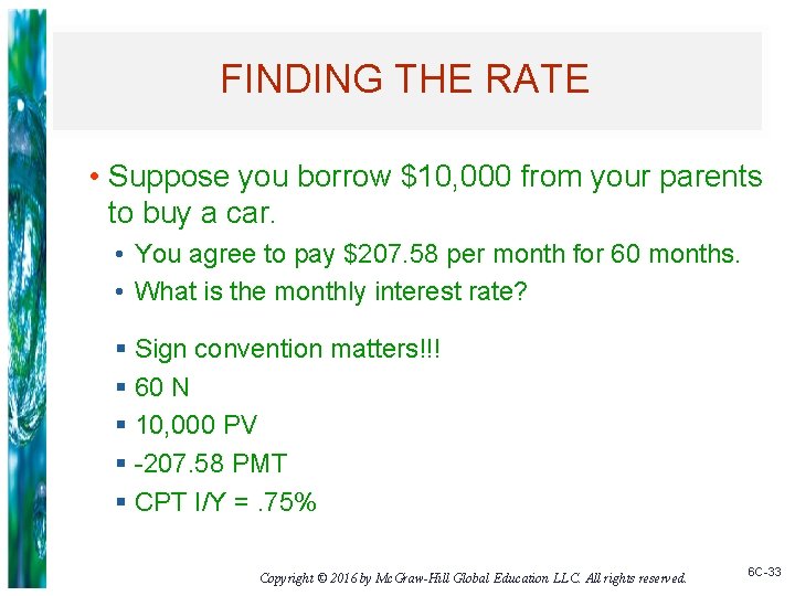 FINDING THE RATE • Suppose you borrow $10, 000 from your parents to buy