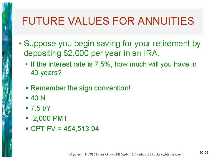 FUTURE VALUES FOR ANNUITIES • Suppose you begin saving for your retirement by depositing