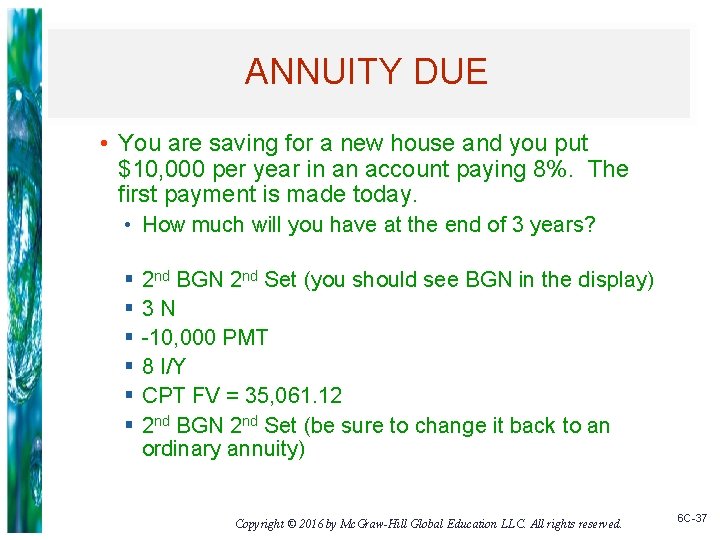 ANNUITY DUE • You are saving for a new house and you put $10,