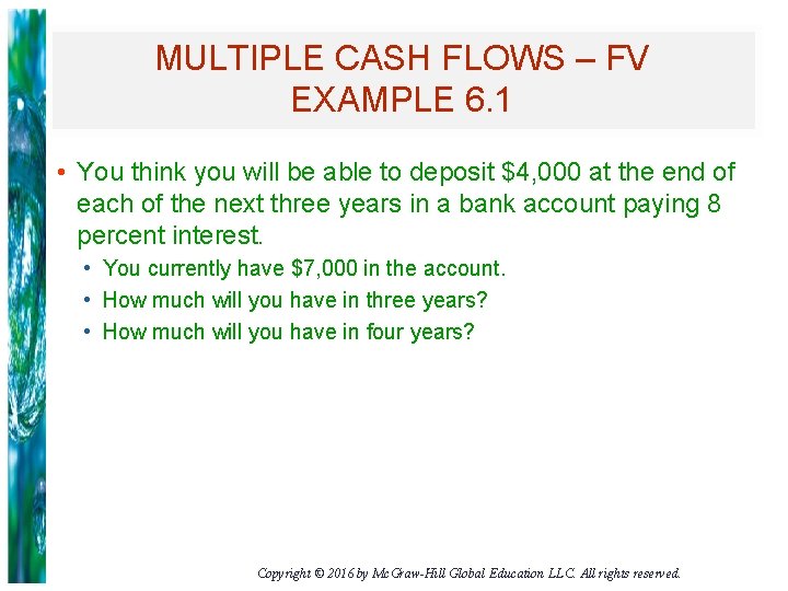 MULTIPLE CASH FLOWS – FV EXAMPLE 6. 1 • You think you will be