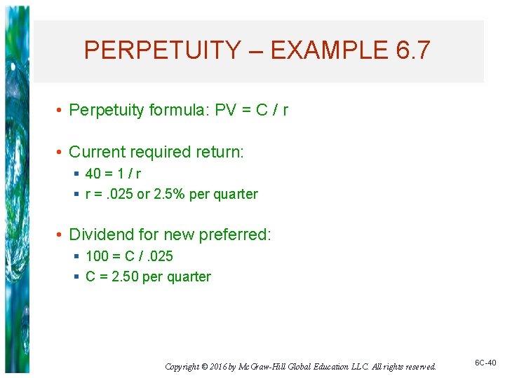 PERPETUITY – EXAMPLE 6. 7 • Perpetuity formula: PV = C / r •