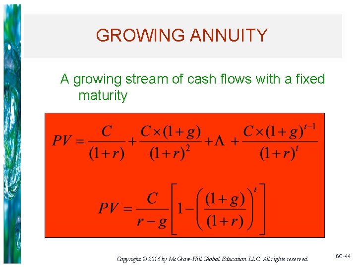 GROWING ANNUITY A growing stream of cash flows with a fixed maturity Copyright ©