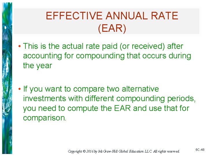 EFFECTIVE ANNUAL RATE (EAR) • This is the actual rate paid (or received) after