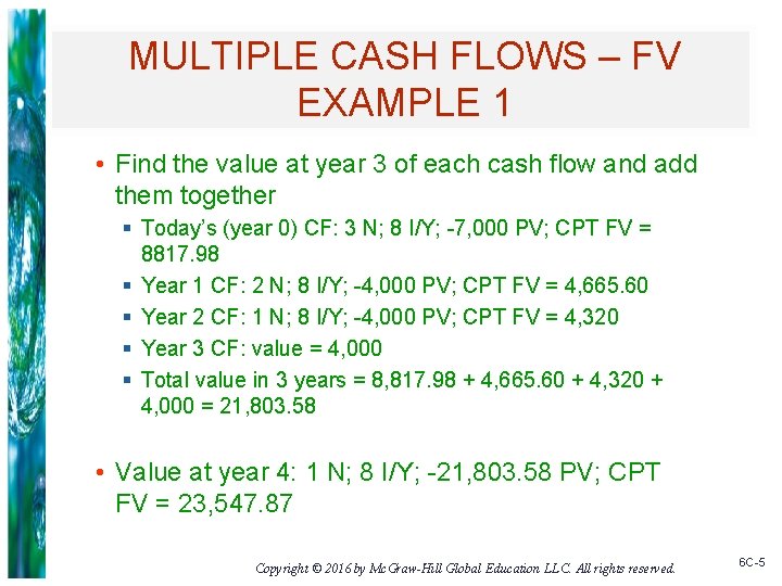 MULTIPLE CASH FLOWS – FV EXAMPLE 1 • Find the value at year 3