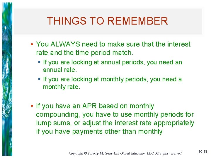 THINGS TO REMEMBER • You ALWAYS need to make sure that the interest rate