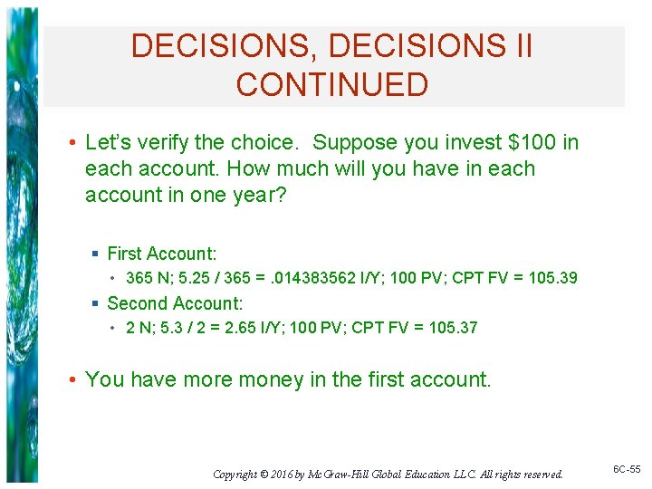 DECISIONS, DECISIONS II CONTINUED • Let’s verify the choice. Suppose you invest $100 in