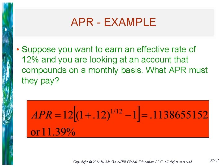 APR - EXAMPLE • Suppose you want to earn an effective rate of 12%