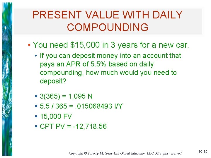 PRESENT VALUE WITH DAILY COMPOUNDING • You need $15, 000 in 3 years for