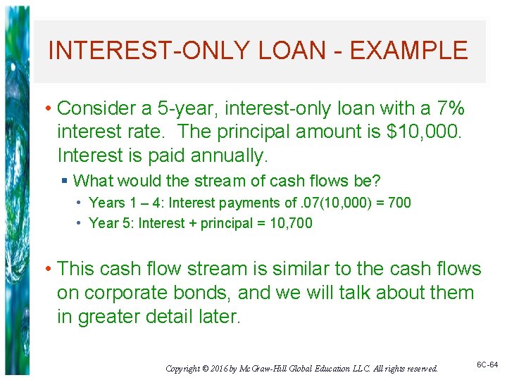 INTEREST-ONLY LOAN - EXAMPLE • Consider a 5 -year, interest-only loan with a 7%