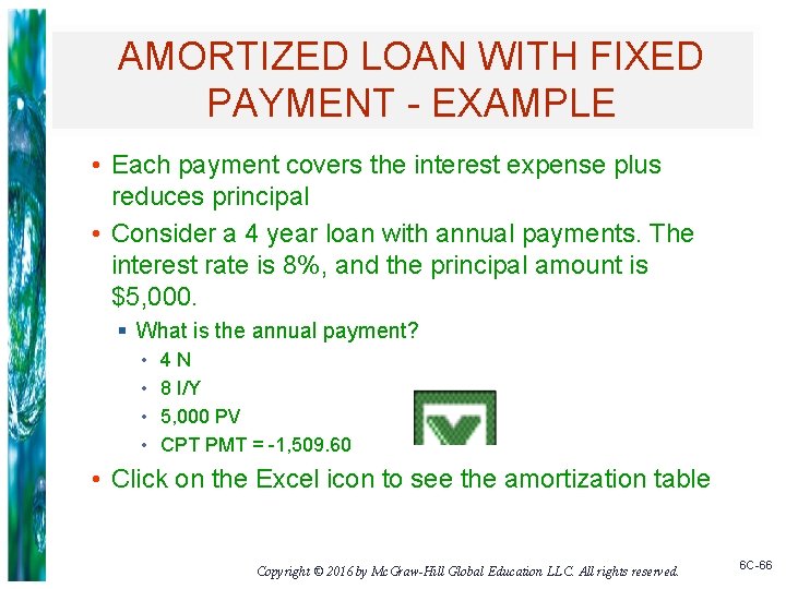AMORTIZED LOAN WITH FIXED PAYMENT - EXAMPLE • Each payment covers the interest expense