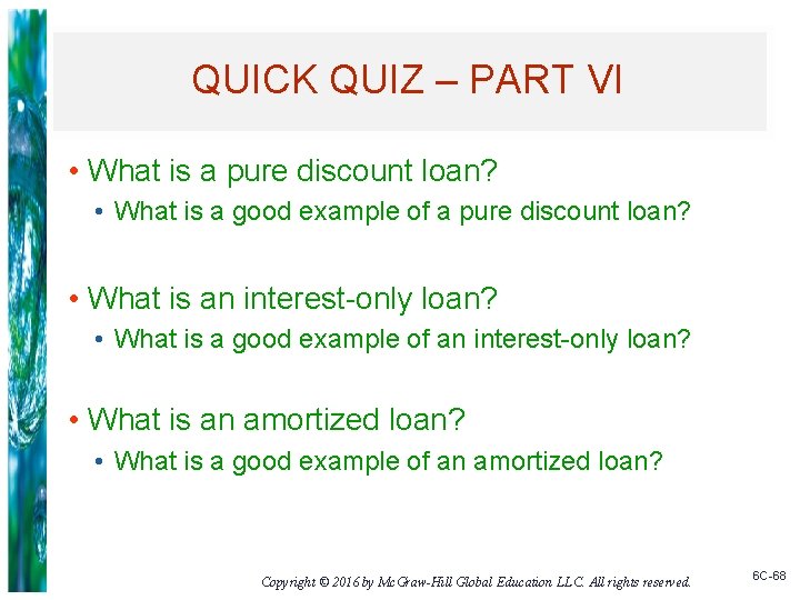 QUICK QUIZ – PART VI • What is a pure discount loan? • What