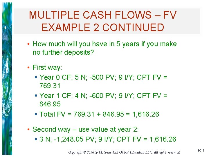 MULTIPLE CASH FLOWS – FV EXAMPLE 2 CONTINUED • How much will you have